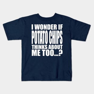 I wonder if Potato Chips thinks about me too Kids T-Shirt